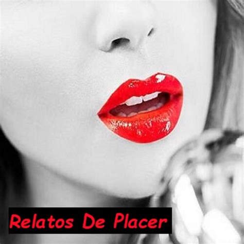 audio relato erótico|Relatos de Placer .